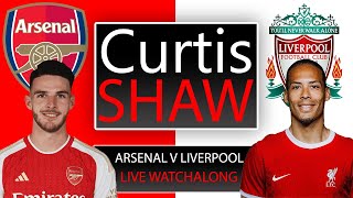 Arsenal V Liverpool Live Watch Along Curtis Shaw TV [upl. by Noland]