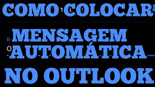 COMO COLOCAR MENSAGEM AUTOMATICA NO OUTLOOK PELO CELULAR [upl. by Elyse]