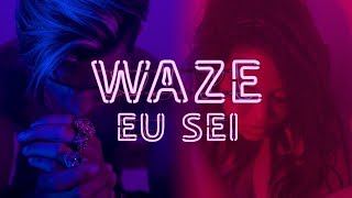 WAZE  Eu Sei Videoclipe Oficial [upl. by Norrahs]