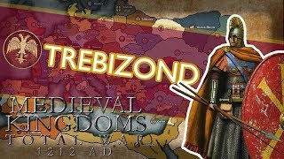 Rebuilding the Roman Empire  1 Empire of Trebizond Total War Medieval Kingdoms 1212 AD [upl. by Aysab]