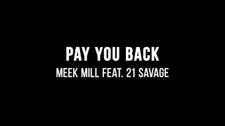 Meek Mill  Pay You Back ft 21 Savage Lyrics [upl. by Lyj615]