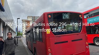 FRV London Buses route 296 Ilford Hill to Romford Station [upl. by Ellecrad]