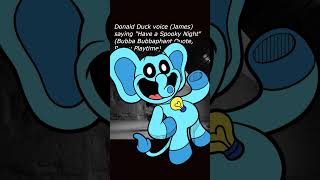 Donald Duck voice James saying quotHave a Spooky Nightquot Bubba Bubbaphant Quote Poppy Playtime [upl. by Emmanuel691]