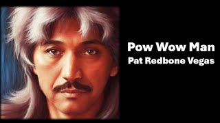 POW wow man by Pat Redbone Vegas [upl. by Llenyar]