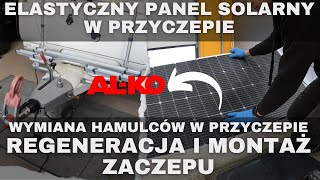 5 Regeneracja zaczepu ALKO AKS  Naprawa hamulca najazdowego  Montaż panela solarnego w pryzczepie [upl. by Yalhsa277]