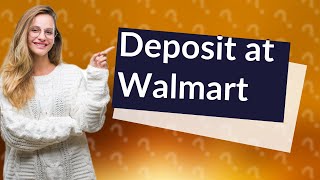 Can I deposit money into my bank account at Walmart [upl. by Irrab]