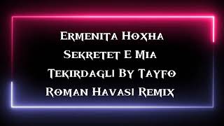 Ermenita Hoxha  Sekretet E Mia  Roman Havası Remix  Tekirdağlı ByTayfoDü Dü Dü [upl. by Tchao]