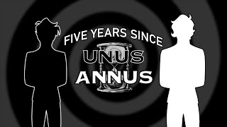 Five years later  Unus Annus [upl. by Valeda]