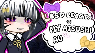 BSD react to my Atsushi Au  1  2K SUB SPECIAL  BSD AU  GACHA [upl. by Francis]