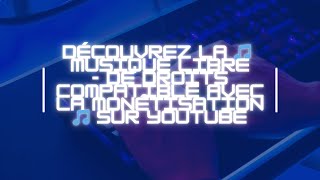 🎵 Découvrez la musique libre de droits  Compatible avec la monétisation sur YouTube 🎵 [upl. by Lac]