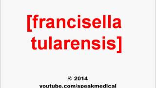 Pronounce Francisella tularensis  SpeakMedical [upl. by Booma657]