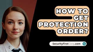 How To Get Protection Order  SecurityFirstCorpcom [upl. by Isolde]