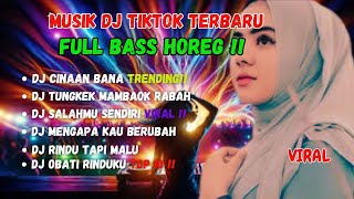 DJ MUSIK TIKTOK VIRAL TERBARU FULL BASS HOREG‼️ CINAAN BANA [upl. by Faina934]