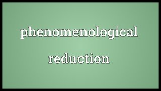 Phenomenological reduction Meaning [upl. by Konikow]