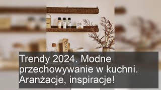 Modne przechowywanie w kuchni 2024 Inspiracje i aranżacje które musisz zobaczyć [upl. by Eudoxia349]