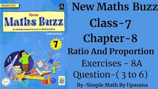 New Maths Buzz  Class 7  Headword  Chapter 8  Ratio And Proportion Exercise 8 A  Q3 to 6 [upl. by Yttiy]