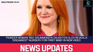 Pioneer Woman Ree Drummonds Daughter Alex Reveals Dreamiest’ Nursery for First Baby in New Video [upl. by Eachelle]