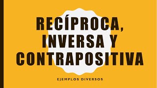 Recìproca inversa y contrapositiva  Ejemplos diversos [upl. by Biagio]