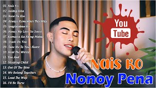 Nais Ko  🎶 NONOY PENA Top 50 OPM Cover Hits Songs Playlist  Best Songs Of NONOY PENA [upl. by Kahlil469]