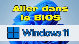 Comment aller dans le BIOS Windows 11 [upl. by Nylakcaj820]