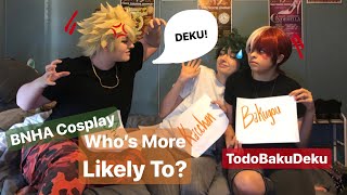 TodoBakuDeku Whos More Likely To  BNHA Cosplay [upl. by Tierell]