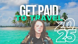 How to Get Paid to Travel in 2025 Ultimate Guide [upl. by Adaha533]