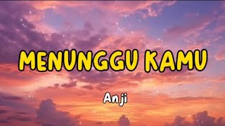 MENUNGGU KAMUANJI  LAGU POP INDONESIA PALING DICARI 2024 [upl. by Dewees102]