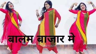 Balam Bazar Me  Dance  Anjali Raghav  New Haryanvi Song [upl. by Chip634]