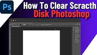 How To Clear Scratch Disk Photoshop 2024  Quick amp Easy [upl. by Avan186]