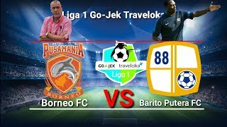 BORNEO FC VS BARITO PUTERA  GOJEK TRAVELOKA LIGA 1 [upl. by Laoj]