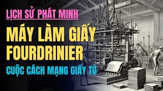 Máy Làm Giấy Fourdrinier Cuộc Cách Mạng Giấy Tờ 1803 [upl. by Llovera]