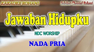 JAWABAN HIDUPKU ll KARAOKE ROHANI ll NDC WORSHIP ll NADA PRIA GDO [upl. by Allison911]