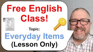 Free English Class Topic Everyday Items 🧾🔑🌡️ Lesson Only [upl. by Yerhcaz]