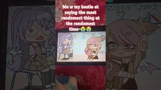 ME SAYIN DA MOST Random THING TO MY BESTIE FOR YO REASON AT ALL meme gachaclub gacha besties [upl. by Giovanna713]