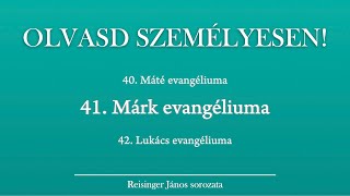 OLVASD SZEMÉLYESEN 41 Márk evangéliuma – A Biblia 66 könyve Reisinger Jánossal [upl. by Amleht86]