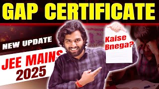 Dropper Gap Certificate for JEE Mains 2025  When amp How to get Gap Certificate for JEE Mains 2025 [upl. by O'Driscoll]