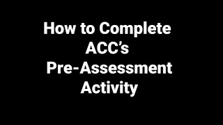 How To Complete The PreAssessment Activity at ACC [upl. by Hgieleak]