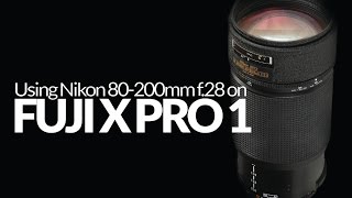 Nikon 80200 f28 on Fuji X Pro 1 Using Nikon Lenses with Fuji X Cameras [upl. by Ahtnama]