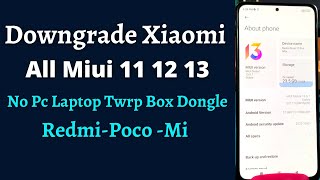 Downgrade All Xiaomi Phones  Downgrade all Miui Version  Downgarde Miui 11 12 13 [upl. by Retrac]