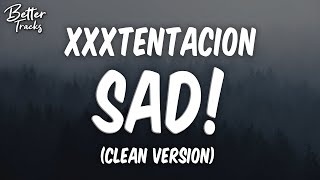 XXXTENTACION  SAD Clean Lyrics 🔥 SAD Clean [upl. by Anelliw]