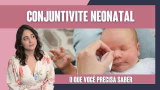 CONJUNTIVITE NEONATAL  BEBÊ COM OLHO INFLAMADO [upl. by Ardnos303]