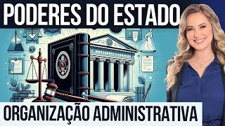 Direito Administrativo  Poderes do Estado e Organização Administrativa [upl. by Dnomayd76]