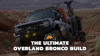 The Ultimate Overland Ford Bronco Build [upl. by Ynattirb]