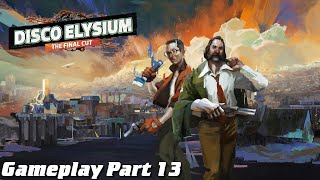 Disco Elysium Final Cut Gameplay Part 13  Human CanOpener [upl. by Zales232]