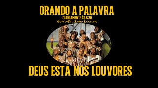 Orando a Palavra DEUS ESTA NOS LOUVORES [upl. by Aicenaj93]