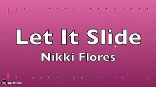 Nikki Flores  Let It Slide Lyric video [upl. by Atsiuqal]