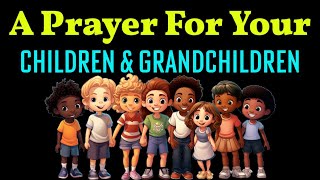 Prayer For Grandchildren  Prayer For Children  Protection amp Blessings [upl. by Boarer297]