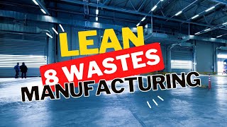 The 8 Wastes for Mastering Lean Manufacturing [upl. by Ahsiekat68]