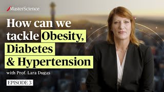 Ep3 How can we tackle obesity diabetes and hypertension  MasterScience  Prof Lara Dugas [upl. by Roath49]