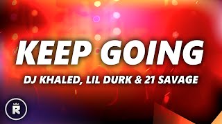 DJ Khaled  Keep Going Lyrics ft Lil Durk 21 Savage amp Roddy Ricch [upl. by Kant]